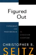 Figured Out Typology and Providence in Christian Scripture cover