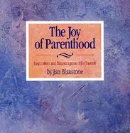 The Joy of Parenthood: Inspiration and Encouragement for Parents cover