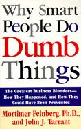 Why Smart People Do Dumb Things cover