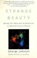 Strange Beauty Murray Gell-Mann and the Revolution in 20Th-Century Physics cover