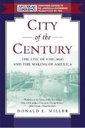 City of the Century The Epic of Chicago and the Making of America cover