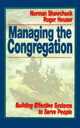 Managing the Congregation Building Effective Systems to Serve People cover