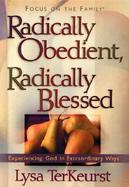 Radically Obedient, Radically Blessed Experiencing God in Extraordinary Ways cover