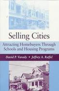 Selling Cities: Attracting Homebuyers Through Schools and Housing Programs cover