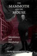 The Mammoth and the Mouse Microhistory and Morphology cover