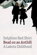 Bead on an Anthill: A Lakota Childhood cover