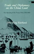 Trade and Diplomacy on the China Coast: The Opening of the Treaty Ports, 1842-1854 cover