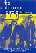The Unbroken Circle Tradition and Innovation in the Music of Ry Cooder and Taj Mahal cover