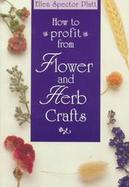 How to Profit from Flower and Herb Crafts cover