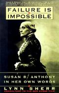 Failure Is Impossible Susan B. Anthony in Her Own Words cover