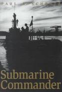 Submarine Commander A Story of World War II and Korea cover