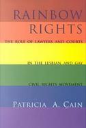Rainbow Rights: The Role of Lawyers and Courts in the Lesbian and Gay Civil Rights Movement cover