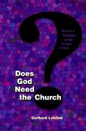 Does God Need the Church? Toward a Theology of the People of God cover