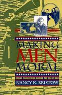 Making Men Moral Social Engineering During the Great War cover