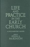 Life and Practice in the Early Church A Documentary Reader cover