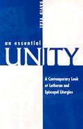 An Essential Unity A Contemporary Look at Lutheran and Episcopal Liturgies cover
