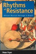 Rhythms of Resistance The African Musical Heritage of Brazil cover