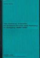 The Cultural Transfer of Science Fiction and Fantasy in Hungary 1989-1995 cover