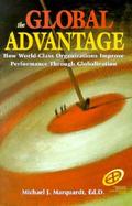 Global Advantage How World-Class Organizations Improve Performance Through Globalization cover