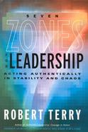 Seven Zones for Leadership Acting Authentically in Stability and Chaos cover