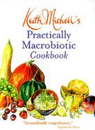 Keith Michell's Practically Macrobiotic Cookbook cover