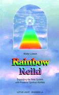 Rainbow Reiki Expanding the Reiki System With Powerful Spiritual Abilities cover