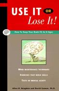 Use It or Lose It!: How to Keep Your Brain Fit as It Ages cover