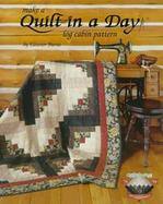 Make a Quilt in a Day Log Cabin Pattern Log Cabin Pattern cover