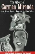 The Ghost of Carmen Miranda: And Other Spooky Gay and Lesbian Tales cover
