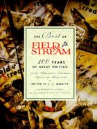 The Best of Field & Stream: 100 Years of Great Writing from America's Premier Sporting Magazine cover