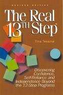 The Real 13th Step Discovering Confidence, Self-Reliance, and Independence Beyond the 12-Step Programs cover