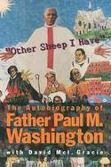 Other Sheep I Have The Autobiography of Father Paul M. Washington cover