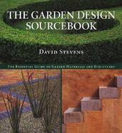 The Garden Design Sourcebook The Essential Guide to Garden Materials and Structures cover