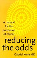Reducing the Odds: A Manual for the Prevention of Cancer cover