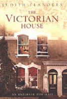 The Victorian House Domestic Life from Childbirth to Deathbed cover