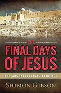The Final Days of Jesus The Archaeological Evidence cover