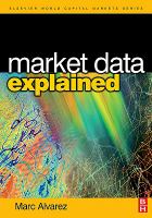 Market Data Explained- A Practical Guide to Global Capital Markets Information. cover