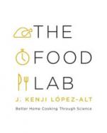 The Food Lab : Better Home Cooking Through Science cover