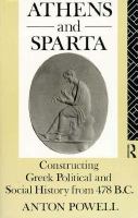 Athens and Sparta: Constructing Greek Political and Social History from 478 BC cover