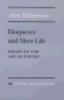 Eloquence and Mere Life Essays on the Art of Poetry cover