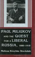 Paul Miliukov and the Quest for a Liberal Russia, 1880-1918 cover