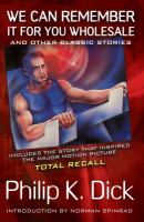 We Can Remember It for You Wholesale (Movie Tie-In) : And Other Classic Stories by Philip K. Dick cover