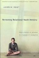 Revisiting Relational Youth Ministry From a Strategy of Influence to a Theology of Incarnation cover