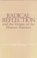 Radical Reflection and the Origin of the Human Sciences cover
