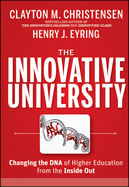 The Innovative University : Changing the DNA of Higher Education from the Inside Out cover