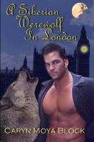 A Siberian Werewolf in London : Book Two of the Siberian Volkov Pack Series cover