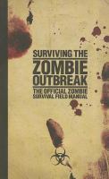 Surviving the Zombie Outbreak: The Official Zombie Survival Field Manual cover