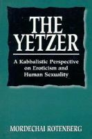 The Yetzer: A Kabbalistic Psychology of Eroticism and Human Sexuality cover