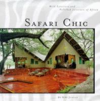 Safari Chic: Wild Exteriors and Polished Interiors of African Safari Camps and Game Lodges cover