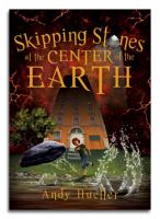 Skipping Stones at the Center of the Earth : A Middle Grade Novel cover
